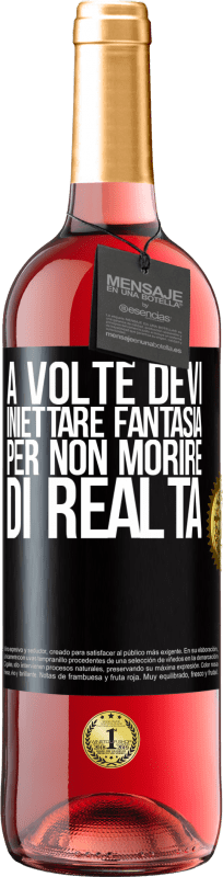 29,95 € | Vino rosato Edizione ROSÉ A volte devi iniettare fantasia per non morire di realtà Etichetta Nera. Etichetta personalizzabile Vino giovane Raccogliere 2024 Tempranillo