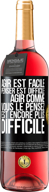 29,95 € | Vin rosé Édition ROSÉ Agir est facile, penser est difficile. Agir comme vous le pensez est encore plus difficile Étiquette Noire. Étiquette personnalisable Vin jeune Récolte 2024 Tempranillo