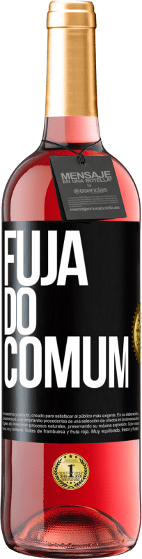 «Fuja do comum» Edição ROSÉ