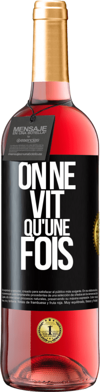 29,95 € | Vin rosé Édition ROSÉ On ne vit qu'une fois Étiquette Noire. Étiquette personnalisable Vin jeune Récolte 2024 Tempranillo