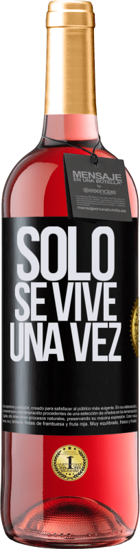 29,95 € | Vino Rosado Edición ROSÉ Solo se vive una vez Etiqueta Negra. Etiqueta personalizable Vino joven Cosecha 2023 Tempranillo