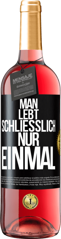 29,95 € | Roséwein ROSÉ Ausgabe Man lebt schließlich nur einmal Schwarzes Etikett. Anpassbares Etikett Junger Wein Ernte 2023 Tempranillo