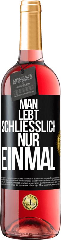 29,95 € Kostenloser Versand | Roséwein ROSÉ Ausgabe Man lebt schließlich nur einmal Schwarzes Etikett. Anpassbares Etikett Junger Wein Ernte 2024 Tempranillo