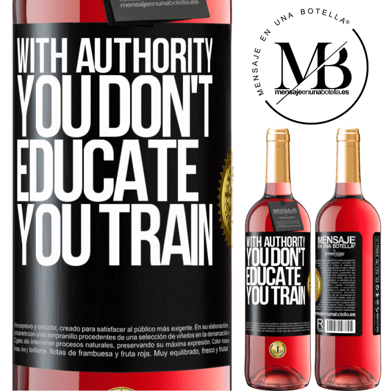 24,95 € Free Shipping | Rosé Wine ROSÉ Edition With authority you don't educate, you train Black Label. Customizable label Young wine Harvest 2021 Tempranillo