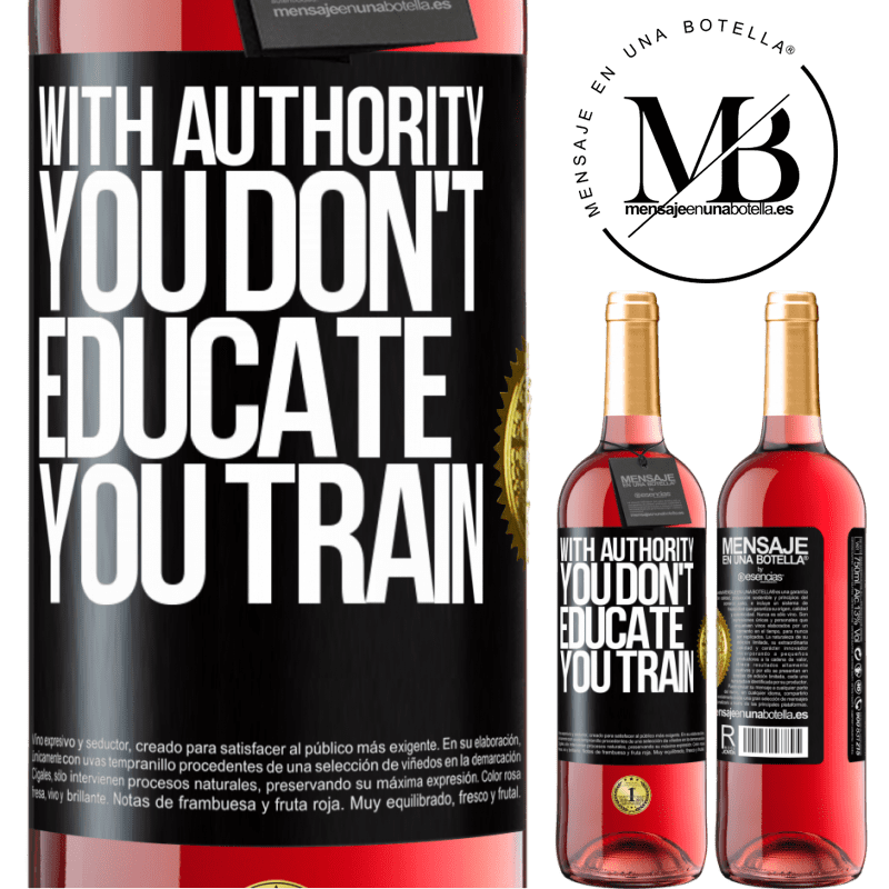 29,95 € Free Shipping | Rosé Wine ROSÉ Edition With authority you don't educate, you train Black Label. Customizable label Young wine Harvest 2025 Tempranillo