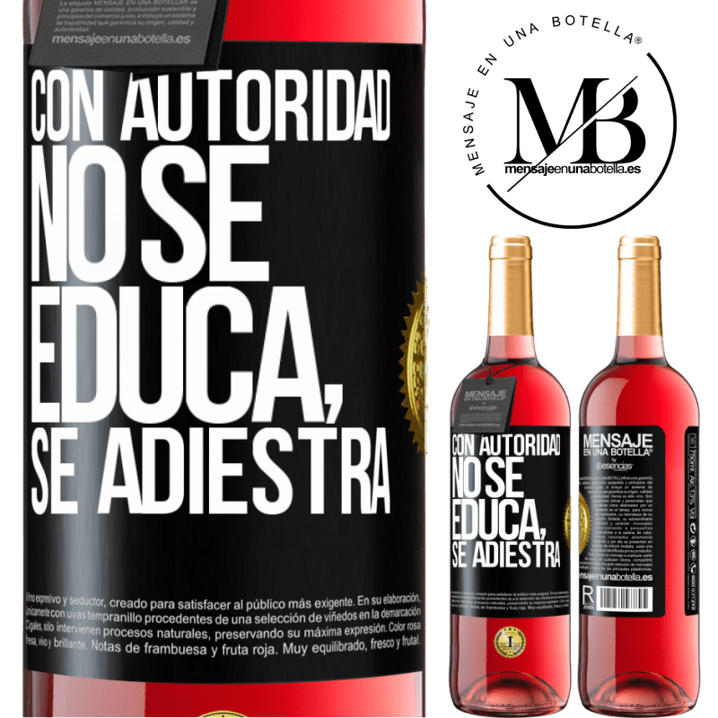 29,95 € Envío gratis | Vino Rosado Edición ROSÉ Con autoridad no se educa, se adiestra Etiqueta Negra. Etiqueta personalizable Vino joven Cosecha 2023 Tempranillo