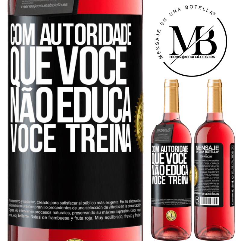 29,95 € Envio grátis | Vinho rosé Edição ROSÉ Com autoridade que você não educa, você treina Etiqueta Preta. Etiqueta personalizável Vinho jovem Colheita 2023 Tempranillo