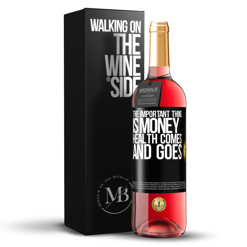 29,95 € Free Shipping | Rosé Wine ROSÉ Edition The important thing is money, health comes and goes Black Label. Customizable label Young wine Harvest 2024 Tempranillo