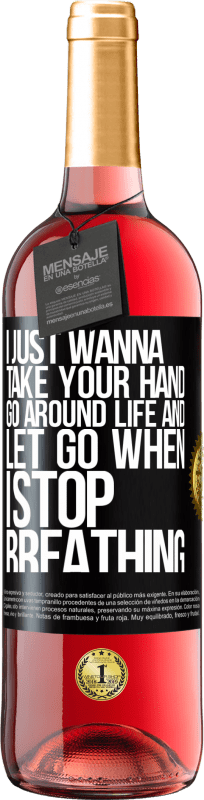 29,95 € | Rosé Wine ROSÉ Edition I just wanna take your hand, go around life and let go when I stop breathing Black Label. Customizable label Young wine Harvest 2024 Tempranillo