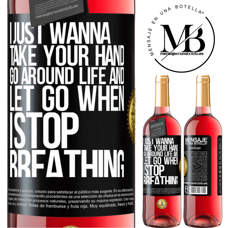 29,95 € Free Shipping | Rosé Wine ROSÉ Edition I just wanna take your hand, go around life and let go when I stop breathing Black Label. Customizable label Young wine Harvest 2022 Tempranillo
