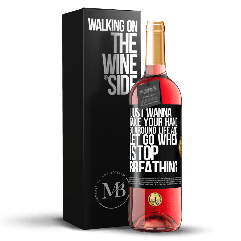29,95 € Free Shipping | Rosé Wine ROSÉ Edition I just wanna take your hand, go around life and let go when I stop breathing Black Label. Customizable label Young wine Harvest 2023 Tempranillo