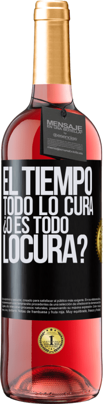 29,95 € | Vino Rosado Edición ROSÉ El tiempo todo lo cura, ¿o es todo locura? Etiqueta Negra. Etiqueta personalizable Vino joven Cosecha 2024 Tempranillo