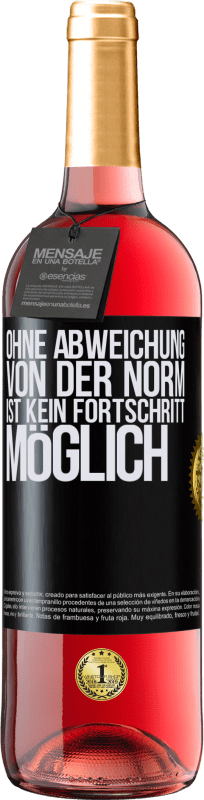 29,95 € Kostenloser Versand | Roséwein ROSÉ Ausgabe Ohne Abweichung von der Norm ist kein Fortschritt möglich Schwarzes Etikett. Anpassbares Etikett Junger Wein Ernte 2023 Tempranillo