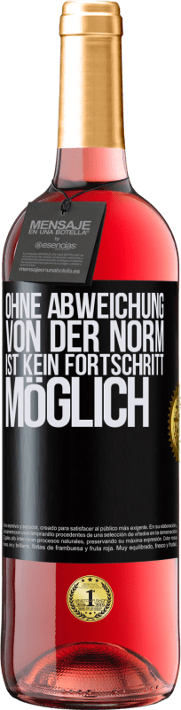 29,95 € Kostenloser Versand | Roséwein ROSÉ Ausgabe Ohne Abweichung von der Norm ist kein Fortschritt möglich Schwarzes Etikett. Anpassbares Etikett Junger Wein Ernte 2025 Tempranillo