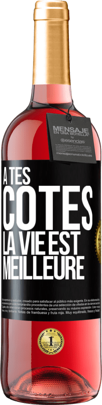 29,95 € | Vin rosé Édition ROSÉ À tes côtés la vie est meilleure Étiquette Noire. Étiquette personnalisable Vin jeune Récolte 2024 Tempranillo