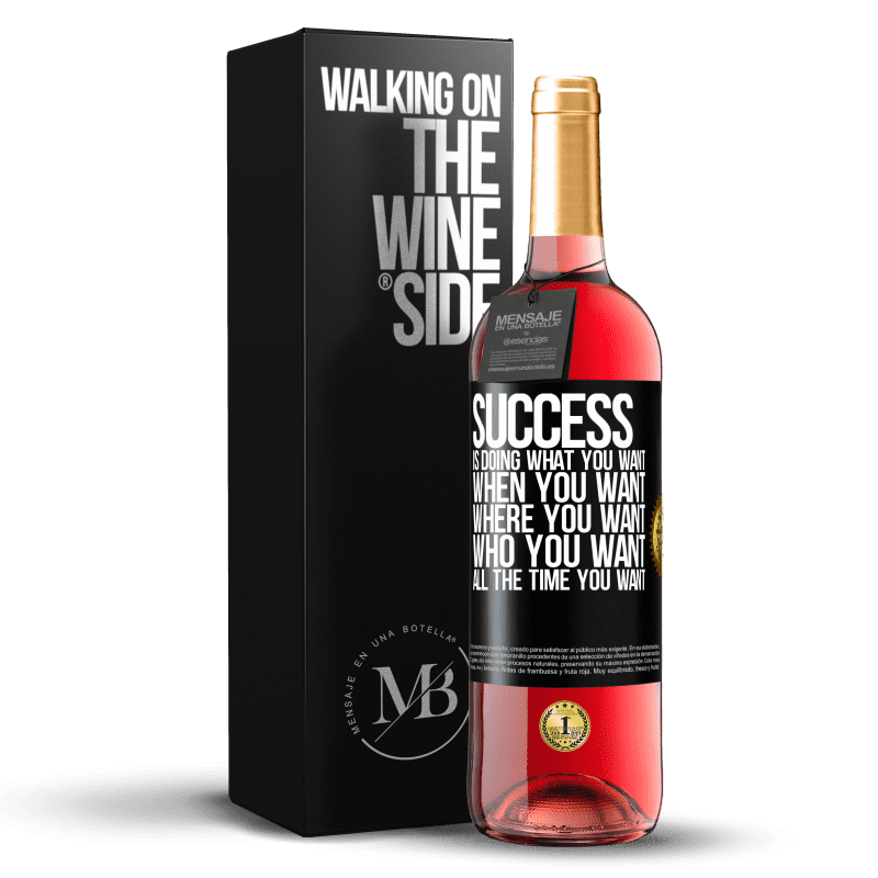 29,95 € Бесплатная доставка | Розовое вино Издание ROSÉ Успех - это то, что ты хочешь, когда ты хочешь, где ты хочешь, кто ты хочешь, все время, когда ты хочешь Черная метка. Настраиваемая этикетка Молодое вино Урожай 2023 Tempranillo