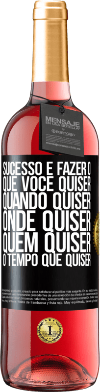 29,95 € | Vinho rosé Edição ROSÉ Sucesso é fazer o que você quiser, quando quiser, onde quiser, quem quiser, o tempo que quiser Etiqueta Preta. Etiqueta personalizável Vinho jovem Colheita 2024 Tempranillo