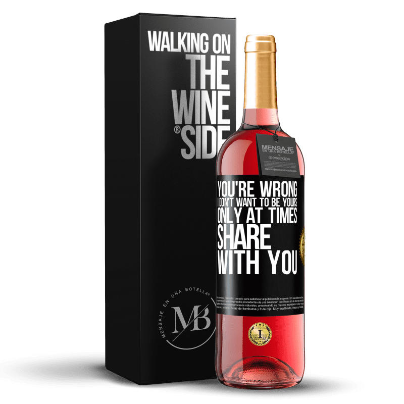 29,95 € Free Shipping | Rosé Wine ROSÉ Edition You're wrong. I don't want to be yours Only at times share with you Black Label. Customizable label Young wine Harvest 2024 Tempranillo