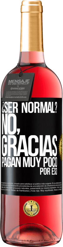 29,95 € | Vino Rosado Edición ROSÉ ¿Ser normal? No, gracias. Pagan muy poco por eso Etiqueta Negra. Etiqueta personalizable Vino joven Cosecha 2024 Tempranillo