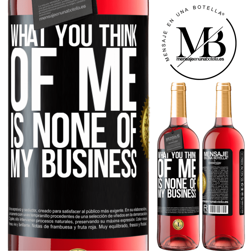 29,95 € Free Shipping | Rosé Wine ROSÉ Edition What you think of me is none of my business Black Label. Customizable label Young wine Harvest 2022 Tempranillo