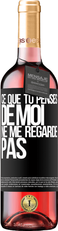 29,95 € | Vin rosé Édition ROSÉ Ce que tu penses de moi ne me regarde pas Étiquette Noire. Étiquette personnalisable Vin jeune Récolte 2024 Tempranillo