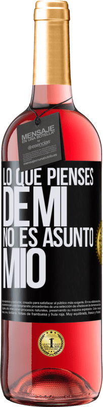 «Lo que pienses de mí no es asunto mío» Edición ROSÉ