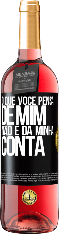 29,95 € | Vinho rosé Edição ROSÉ O que você pensa de mim não é da minha conta Etiqueta Preta. Etiqueta personalizável Vinho jovem Colheita 2024 Tempranillo