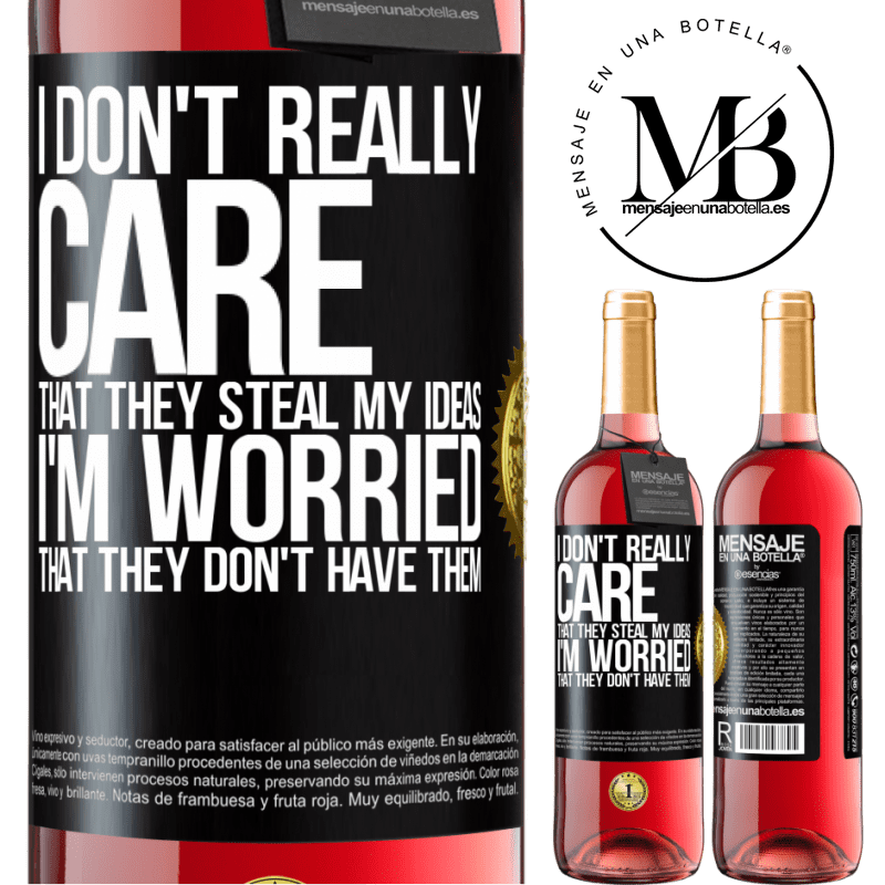 29,95 € Free Shipping | Rosé Wine ROSÉ Edition I don't really care that they steal my ideas, I'm worried that they don't have them Black Label. Customizable label Young wine Harvest 2023 Tempranillo