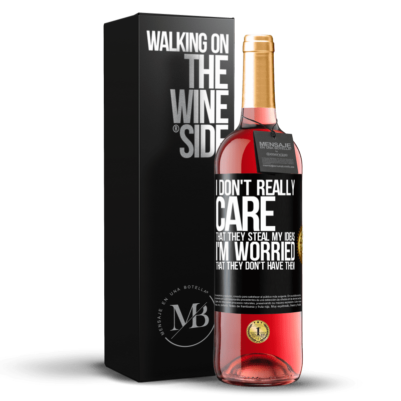 29,95 € Free Shipping | Rosé Wine ROSÉ Edition I don't really care that they steal my ideas, I'm worried that they don't have them Black Label. Customizable label Young wine Harvest 2023 Tempranillo