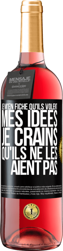 29,95 € Envoi gratuit | Vin rosé Édition ROSÉ Je m'en fiche qu'ils volent mes idées, je crains qu'ils ne les aient pas Étiquette Noire. Étiquette personnalisable Vin jeune Récolte 2025 Tempranillo