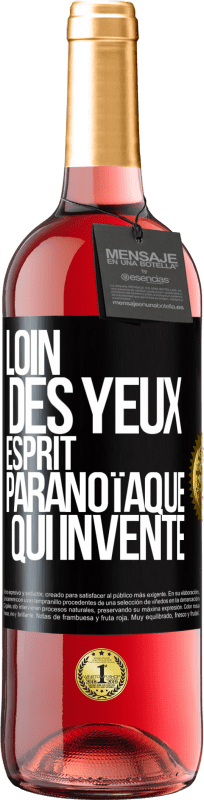 29,95 € | Vin rosé Édition ROSÉ Loin des yeux, esprit paranoïaque qui invente Étiquette Noire. Étiquette personnalisable Vin jeune Récolte 2024 Tempranillo