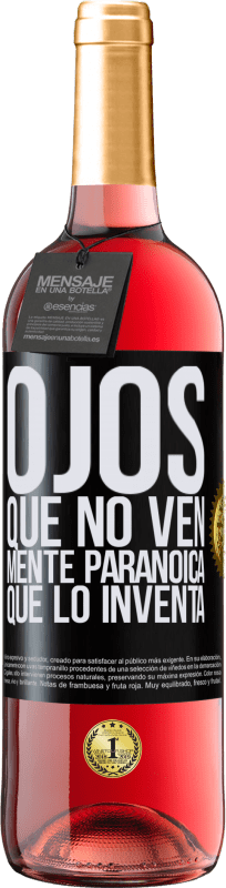 «Ojos que no ven, mente paranoica que lo inventa» Edición ROSÉ
