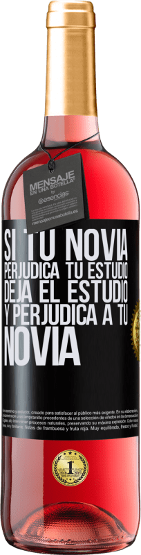29,95 € | Vino Rosado Edición ROSÉ Si tu novia perjudica tu estudio, deja el estudio y perjudica a tu novia Etiqueta Negra. Etiqueta personalizable Vino joven Cosecha 2025 Tempranillo