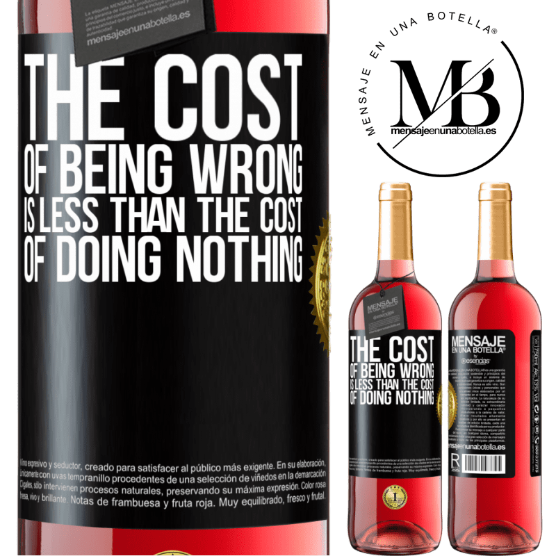 29,95 € Free Shipping | Rosé Wine ROSÉ Edition The cost of being wrong is less than the cost of doing nothing Black Label. Customizable label Young wine Harvest 2022 Tempranillo