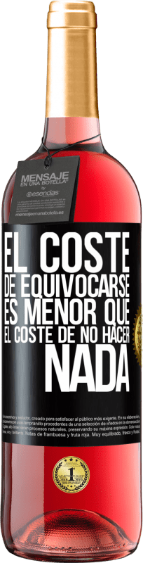 29,95 € | Vino Rosado Edición ROSÉ El coste de equivocarse es menor que el coste de no hacer nada Etiqueta Negra. Etiqueta personalizable Vino joven Cosecha 2024 Tempranillo