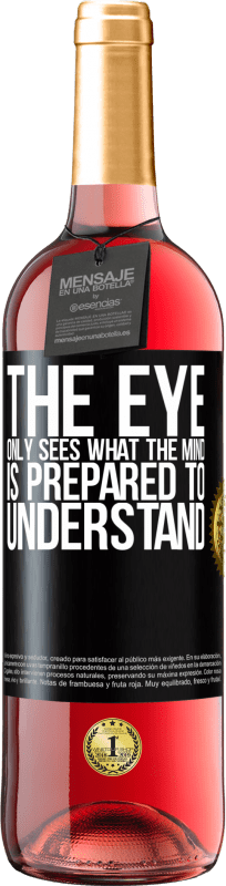 29,95 € | Rosé Wine ROSÉ Edition The eye only sees what the mind is prepared to understand Black Label. Customizable label Young wine Harvest 2024 Tempranillo