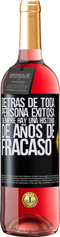 29,95 € Envío gratis | Vino Rosado Edición ROSÉ Detrás de toda persona exitosa, siempre hay una historia de años de fracaso Etiqueta Negra. Etiqueta personalizable Vino joven Cosecha 2025 Tempranillo