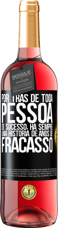 29,95 € Envio grátis | Vinho rosé Edição ROSÉ Por trás de toda pessoa de sucesso, há sempre uma história de anos de fracasso Etiqueta Preta. Etiqueta personalizável Vinho jovem Colheita 2025 Tempranillo