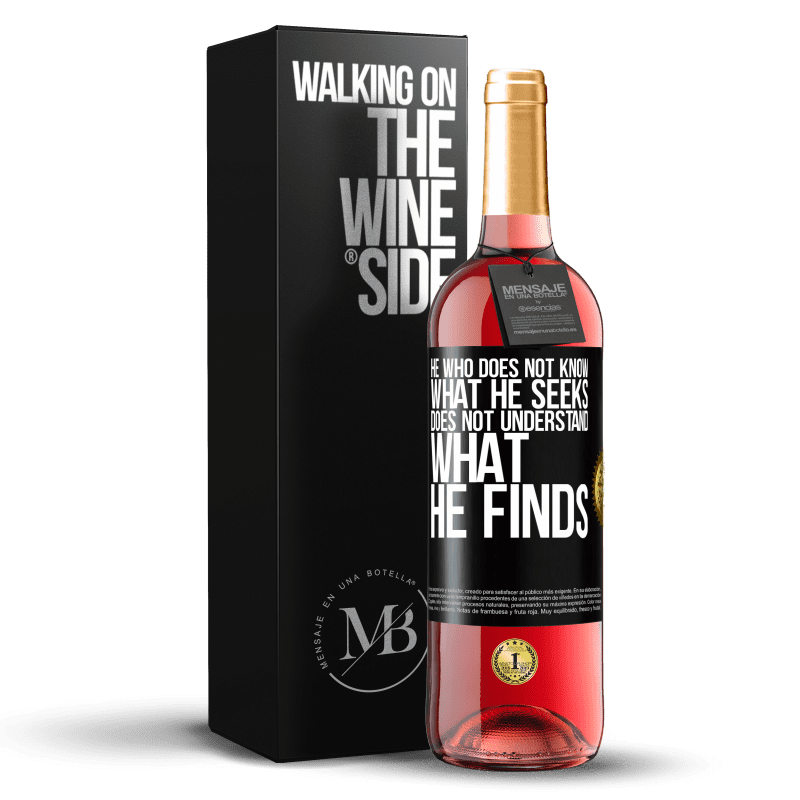 29,95 € Free Shipping | Rosé Wine ROSÉ Edition He who does not know what he seeks, does not understand what he finds Black Label. Customizable label Young wine Harvest 2021 Tempranillo