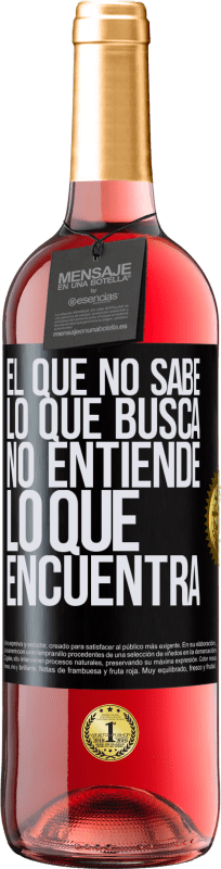 29,95 € Envío gratis | Vino Rosado Edición ROSÉ El que no sabe lo que busca, no entiende lo que encuentra Etiqueta Negra. Etiqueta personalizable Vino joven Cosecha 2025 Tempranillo