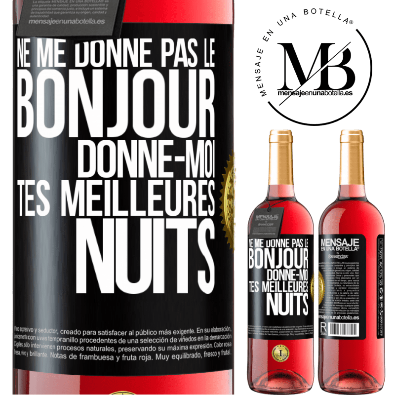 29,95 € Envoi gratuit | Vin rosé Édition ROSÉ Ne me donne pas le bonjour donne-moi tes meilleures nuits Étiquette Noire. Étiquette personnalisable Vin jeune Récolte 2024 Tempranillo