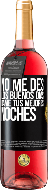 29,95 € | Vino Rosado Edición ROSÉ No me des los buenos días, dame tus mejores noches Etiqueta Negra. Etiqueta personalizable Vino joven Cosecha 2024 Tempranillo