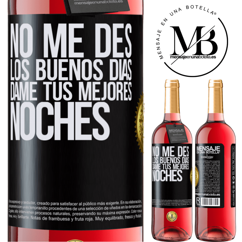 29,95 € Envío gratis | Vino Rosado Edición ROSÉ No me des los buenos días, dame tus mejores noches Etiqueta Negra. Etiqueta personalizable Vino joven Cosecha 2024 Tempranillo