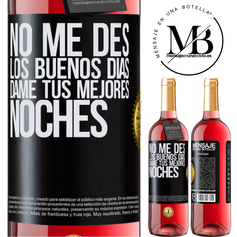 29,95 € Envío gratis | Vino Rosado Edición ROSÉ No me des los buenos días, dame tus mejores noches Etiqueta Negra. Etiqueta personalizable Vino joven Cosecha 2025 Tempranillo