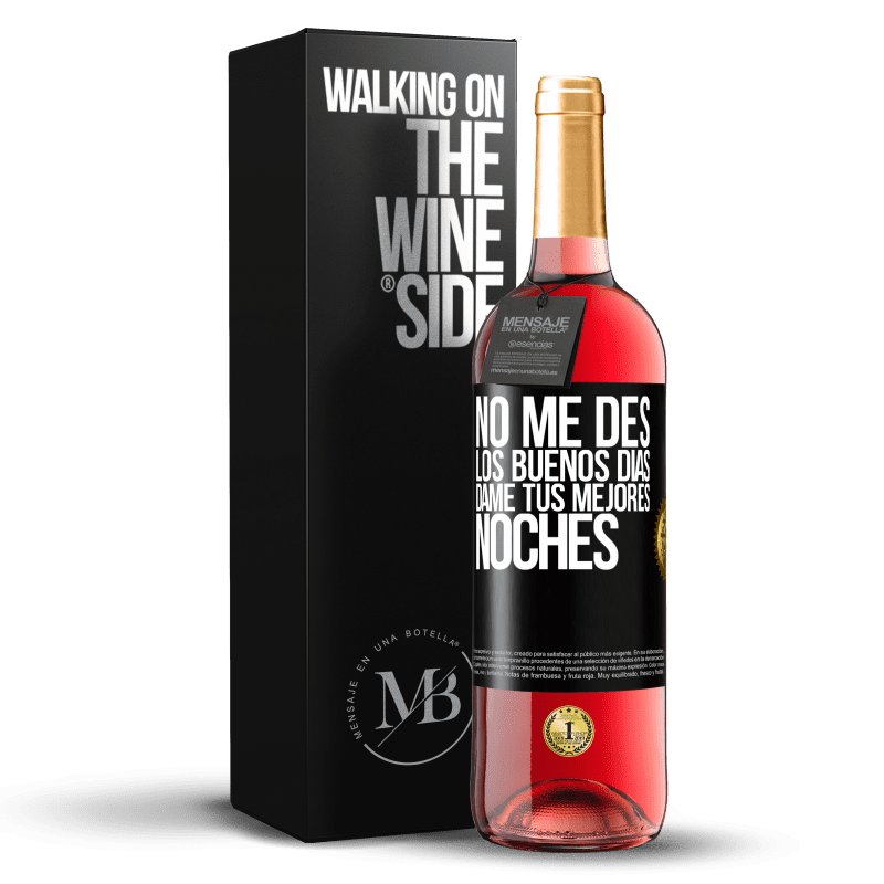 29,95 € Envío gratis | Vino Rosado Edición ROSÉ No me des los buenos días, dame tus mejores noches Etiqueta Negra. Etiqueta personalizable Vino joven Cosecha 2024 Tempranillo