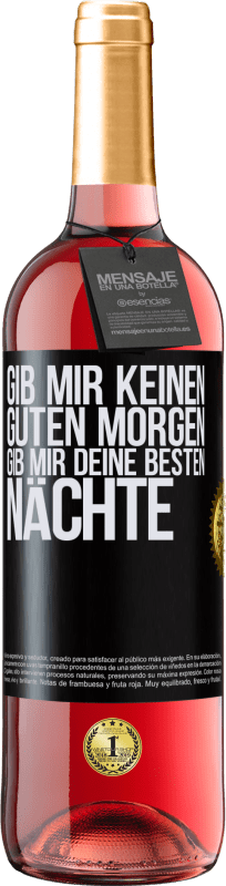 29,95 € | Roséwein ROSÉ Ausgabe Gib mir keinen guten Morgen, gib mir deine besten Nächte Schwarzes Etikett. Anpassbares Etikett Junger Wein Ernte 2024 Tempranillo