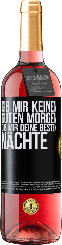 29,95 € Kostenloser Versand | Roséwein ROSÉ Ausgabe Gib mir keinen guten Morgen, gib mir deine besten Nächte Schwarzes Etikett. Anpassbares Etikett Junger Wein Ernte 2025 Tempranillo