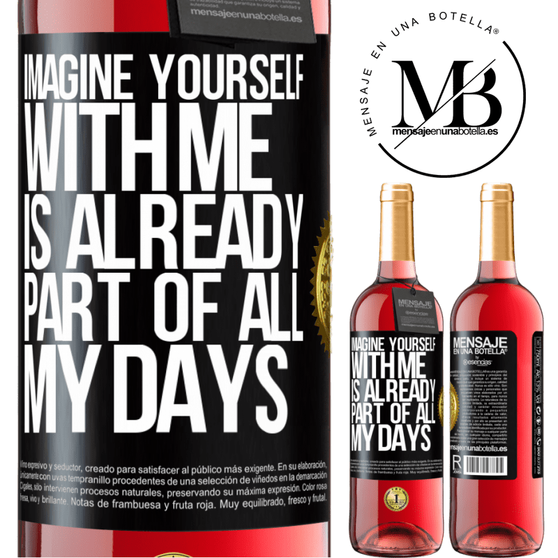 24,95 € Free Shipping | Rosé Wine ROSÉ Edition Imagine yourself with me is already part of all my days Black Label. Customizable label Young wine Harvest 2021 Tempranillo