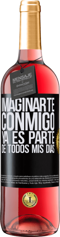 29,95 € Envío gratis | Vino Rosado Edición ROSÉ Imaginarte conmigo ya es parte de todos mis días Etiqueta Negra. Etiqueta personalizable Vino joven Cosecha 2025 Tempranillo
