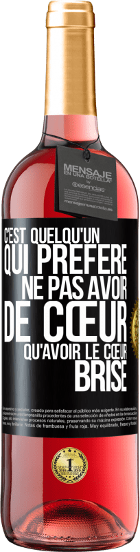 29,95 € | Vin rosé Édition ROSÉ C'est quelqu'un qui préfère ne pas avoir de cœur qu'avoir le cœur brisé Étiquette Noire. Étiquette personnalisable Vin jeune Récolte 2024 Tempranillo